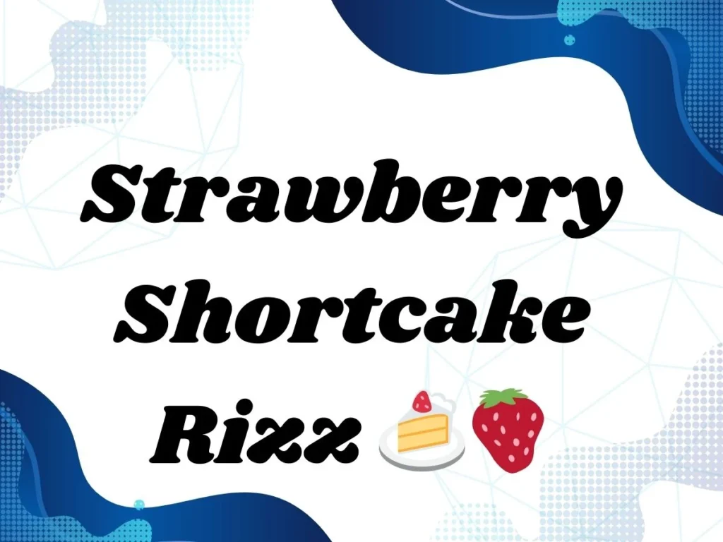 Strawberry Shortcake Rizz