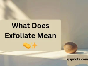 Read more about the article What Does Exfoliate Mean 🧽✨