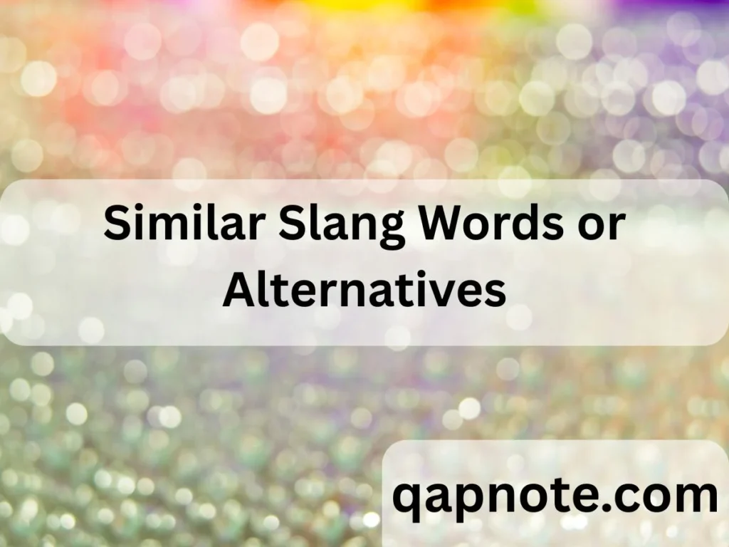 Similar Slang Words or Alternatives
