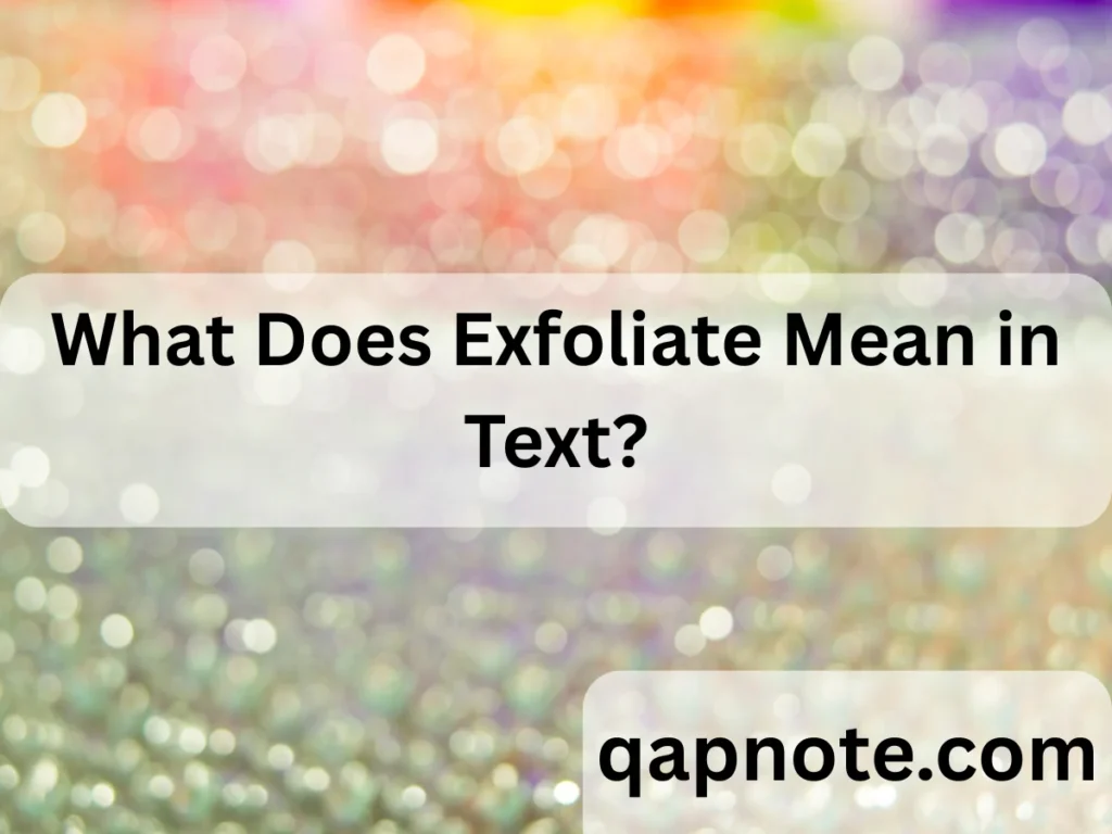What Does Exfoliate Mean in Text?