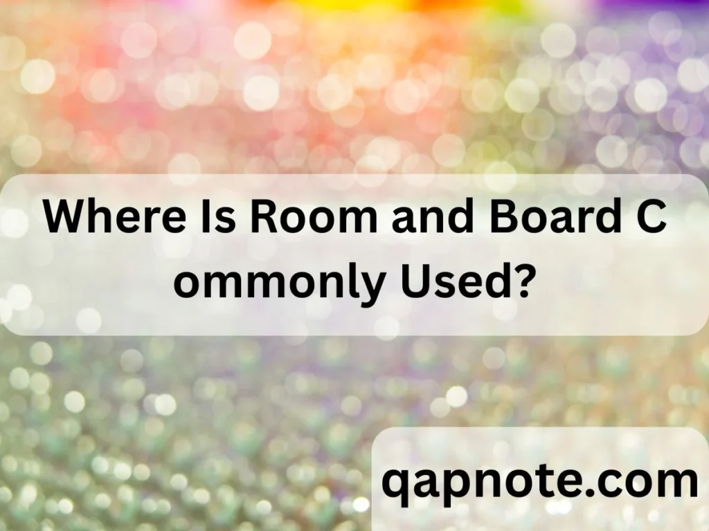 Where Is Room and Board Commonly Used?