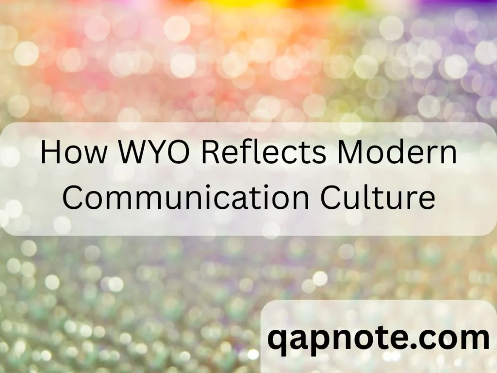 How WYO Reflects Modern Communication Culture