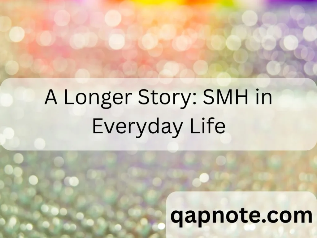 A Longer Story: SMH in Everyday Life