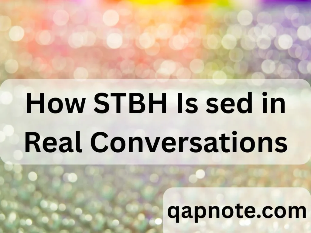 How STBH Is sed in Real Conversations