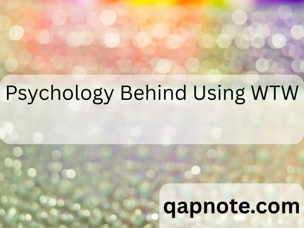 Psychology Behind Using WTW