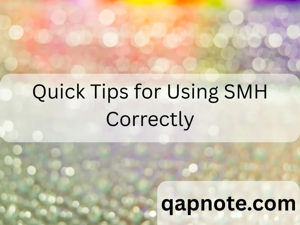 Quick Tips for Using SMH Correctly