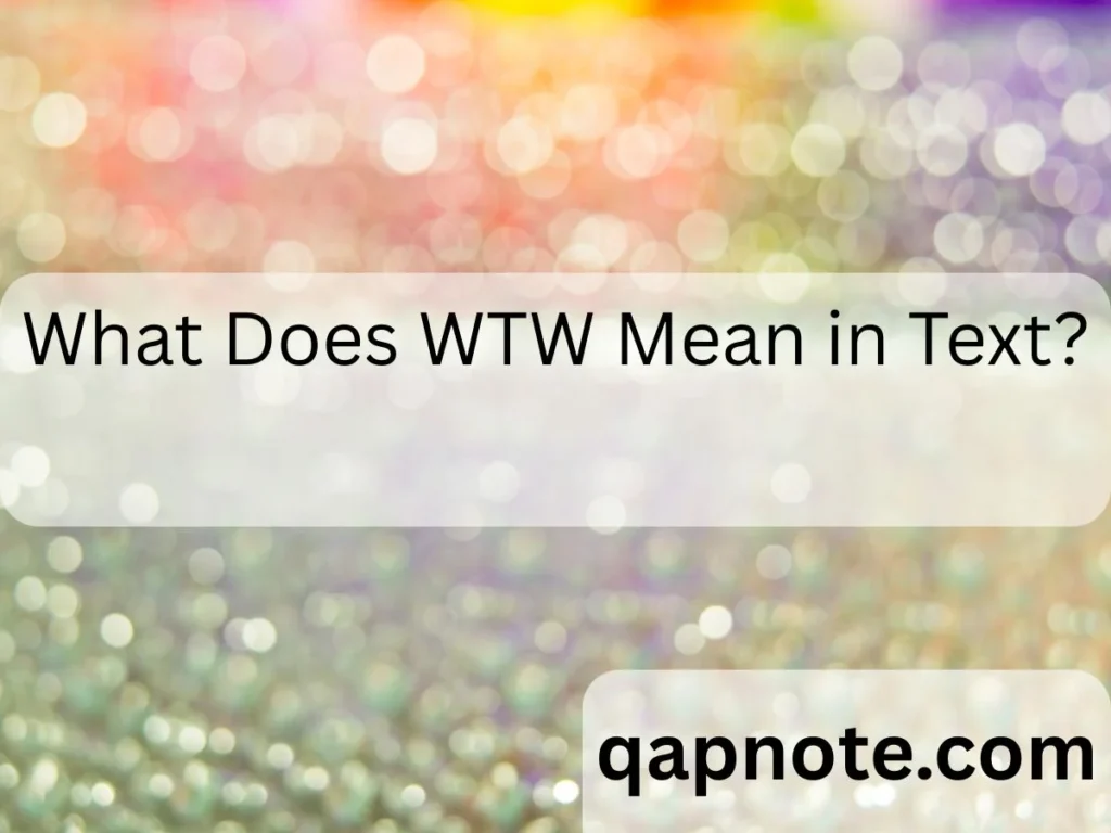 What Does WTW Mean in Text?