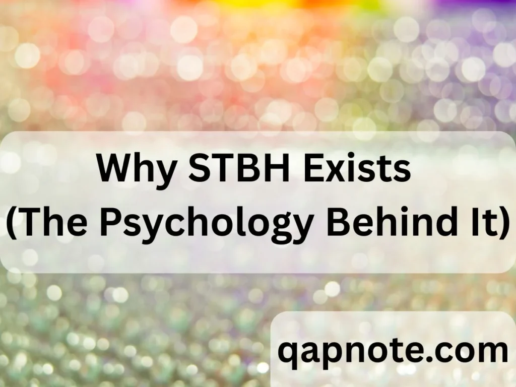 Why STBH Exists (The Psychology Behind It)