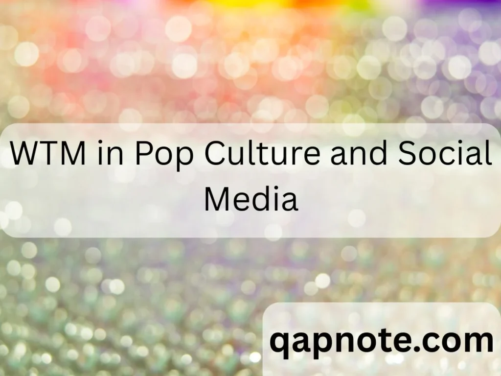 WTM in Pop Culture and Social Media